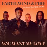 Earth, Wind & Fire lanza una nueva versión de You Want My Love