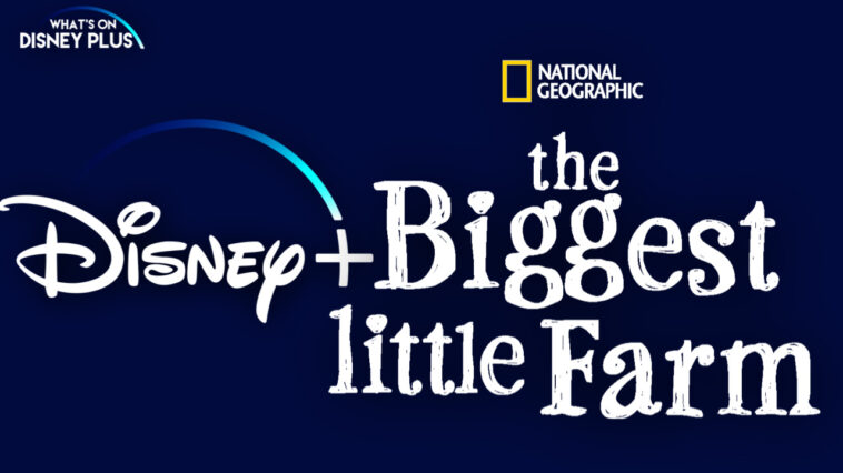 La serie “The Biggest Little Farm” llegará a Disney+ |  Qué hay en Disney Plus