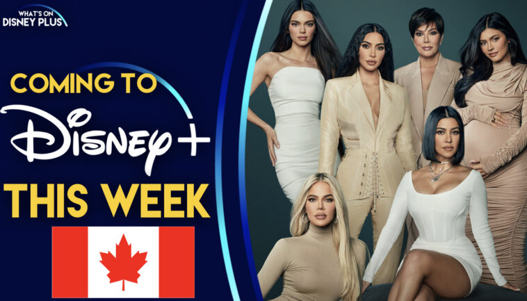 Lo que viene a Disney+ esta semana |  Las Kardashian (Canadá) |  Qué hay en Disney Plus