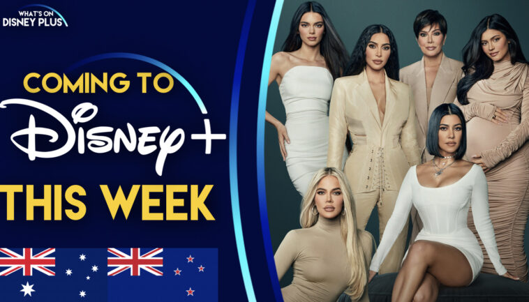 Lo que viene a Disney+ esta semana |  “Las Kardashians” (Australia/Nueva Zelanda) |  Qué hay en Disney Plus